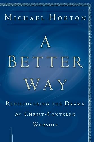 Beispielbild fr A Better Way: Rediscovering the Drama of GodCentered Worship zum Verkauf von medimops