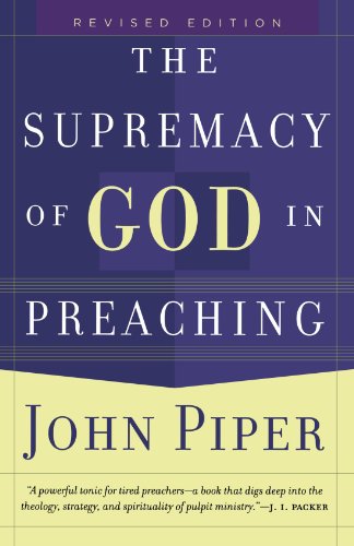 Stock image for The Supremacy of God in Preaching for sale by BookHolders