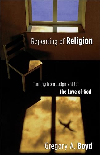 Beispielbild fr Repenting of Religion: Turning from Judgment to the Love of God zum Verkauf von ThriftBooks-Reno