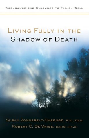 Beispielbild fr Living Fully in the Shadow of Death: Assurance and Guidance to Finish Well zum Verkauf von Wonder Book