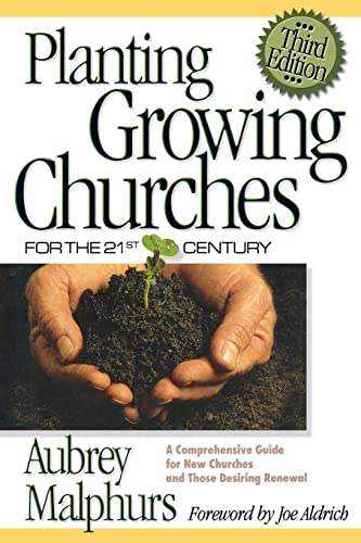 Stock image for Planting Growing Churches for the 21st Century: A Comprehensive Guide for New Churches and Those Desiring Renewal for sale by SecondSale
