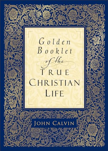 Golden Booklet of the True Christian Life (9780801065286) by John Calvin