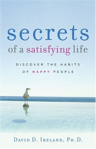 Imagen de archivo de Secrets of a Satisfying Life: Discover the Habits of Happy People a la venta por SecondSale