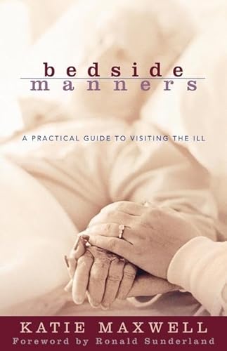 Beispielbild fr Bedside Manners: A Practical Guide to Visiting the Ill zum Verkauf von SecondSale