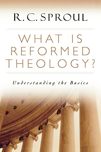 What is Reformed Theology?: Understanding the Basics (9780801065590) by Sproul, R. C.