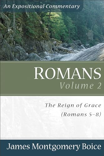 9780801065828: Romans: Reign of Grace (Romans 5:1-8:39) v. 2 (Expositional Commentary): The Reign of Grace (Romans 5:1-8:39)
