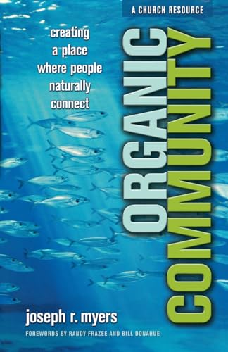 Imagen de archivo de Organic Community: Creating A Place Where People Naturally Connect (emersion: Emergent Village resources for communities of faith) a la venta por SecondSale