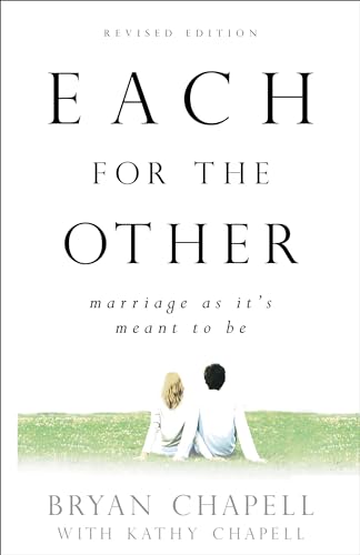 Each for the Other: Marriage as It's Meant to Be (9780801066016) by Bryan Chapell; Chapell, Kathy