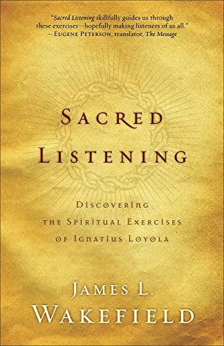 Beispielbild fr Sacred Listening : Discovering the Spiritual Exercises of Ignatius Loyola zum Verkauf von Better World Books