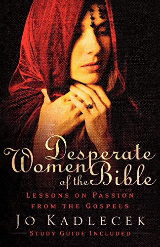 Stock image for Desperate Women of the Bible: Lessons on Passion from the Gospels for sale by Bulk Book Warehouse