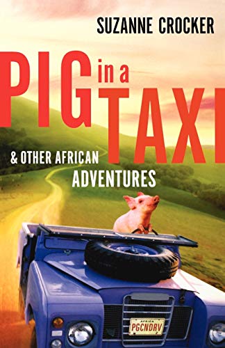 Beispielbild fr Pig in a Taxi and Other African Adventures zum Verkauf von SecondSale