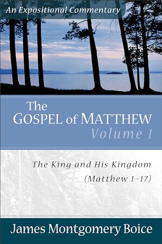 9780801066436: The Gospel of Matthew: The King and His Kingdom, Matthew 1-17 (Expositional Commentary)