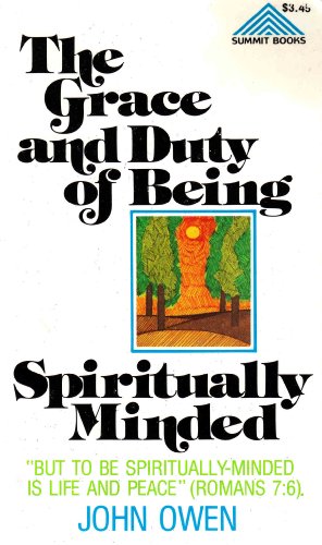 Beispielbild fr Grace & Duty of Being Spiritually Minded zum Verkauf von ThriftBooks-Dallas