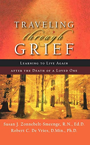 Beispielbild fr Traveling through Grief: Learning to Live Again after the Death of a Loved One zum Verkauf von BooksRun