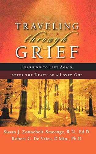 Imagen de archivo de Traveling through Grief: Learning to Live Again after the Death of a Loved One a la venta por BooksRun