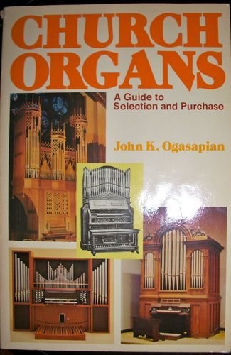 Stock image for Church Organs : A Guide to Selection and Purchase for sale by Better World Books