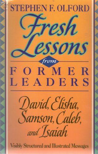 Stock image for Fresh Lessons from Former Leaders: David, Elisha, Samson, Caleb, and Isaiah (Biblical Preaching Library) for sale by Your Online Bookstore