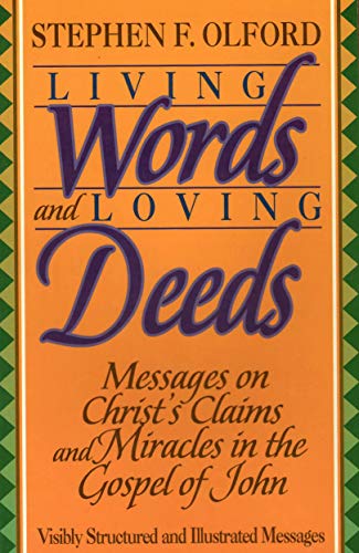 Beispielbild fr Living Words and Loving Deeds: Messages on Christ's Claims and Miracles in the Gospel of John (Stephen Olford biblical preaching library) zum Verkauf von SecondSale