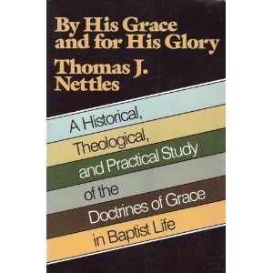 Beispielbild fr By His Grace and for His Glory: A Historical Theological, and Practical Study of the Doctrines of Grace in Baptist Life zum Verkauf von BooksRun
