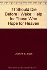 Beispielbild fr If I Should Die Before I Wake: Help for Those Who Hope for Heaven zum Verkauf von Wonder Book