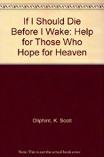 9780801067679: If I Should Die before I Wake: Help for Those Who Hope for Heaven