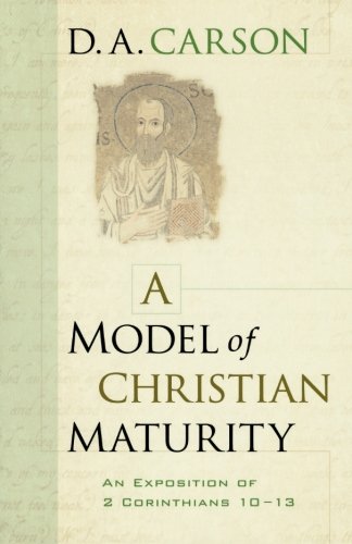 Beispielbild fr A Model of Christian Maturity: An Exposition of 2 Corinthians 10-13 zum Verkauf von BooksRun