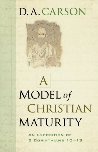 Stock image for A Model of Christian Maturity: An Exposition of 2 Corinthians 10-13 for sale by HPB-Ruby