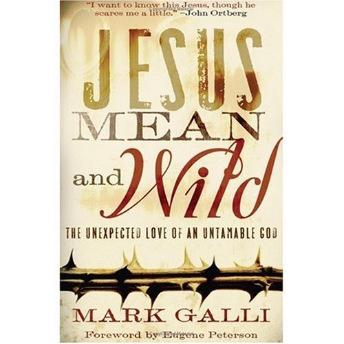 9780801067709: Jesus Mean and Wild: The Unexpected Love of an Untamable God