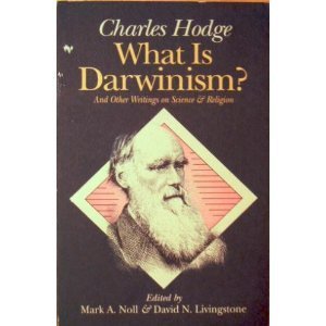 Imagen de archivo de What Is Darwinism?: And Other Writings on Science and Religion a la venta por HPB-Emerald