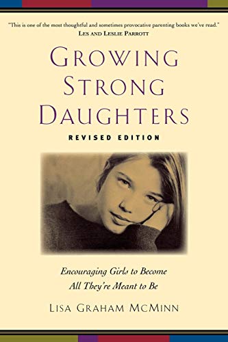 Beispielbild fr Growing Strong Daughters: Encouraging Girls to Become All They're Meant to Be zum Verkauf von Wonder Book
