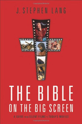 The Bible on the Big Screen: A Guide from Silent Films to Today's Movies (9780801068041) by Lang, J. Stephen