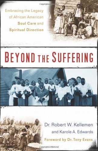 Beispielbild fr Beyond the Suffering: Embracing the Legacy of African American Soul Care and Spiritual Direction zum Verkauf von Half Price Books Inc.