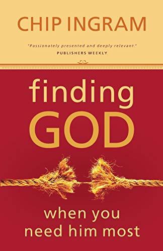 Finding God When You Need Him Most (9780801068126) by Chip Ingram
