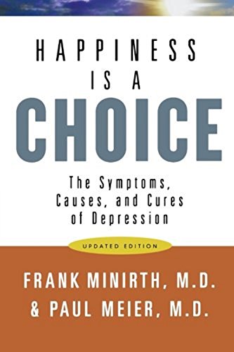 Beispielbild fr Happiness Is a Choice : The Symptoms, Causes, and Cures of Depression zum Verkauf von Better World Books