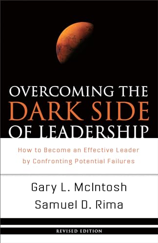 9780801068355: Overcoming the Dark Side of Leadership: How To Become An Effective Leader By Confronting Potential Failures