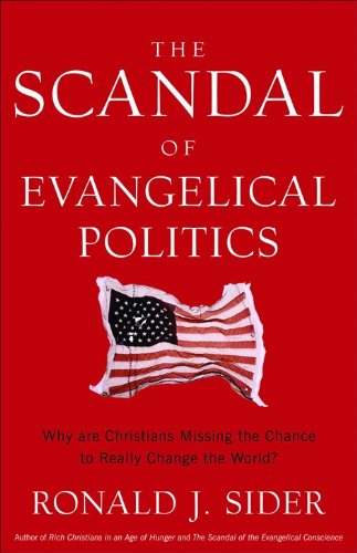 Beispielbild fr The Scandal of Evangelical Politics: Why are Christians Missing the Chance to Really Change the World? zum Verkauf von WorldofBooks