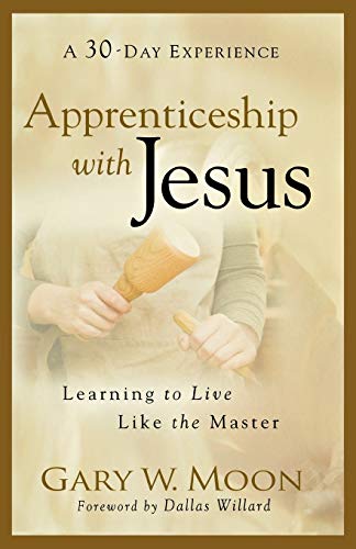 Stock image for Apprenticeship with Jesus: Learning to Live Like the Master for sale by Wonder Book