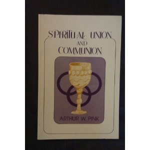 Spiritual union and communion by Pink, Arthur Walkington: new (1976 ...