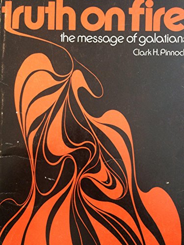 Truth on fire;: The message of Galatians (9780801069277) by Pinnock, Clark H