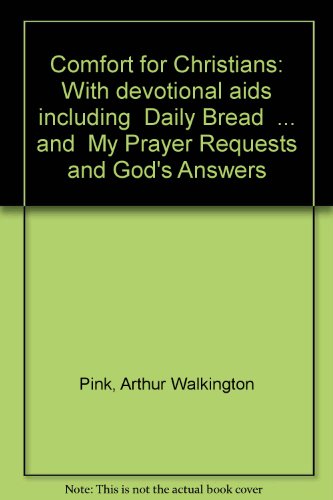 Beispielbild fr Comfort for Christians: With devotional aids including "Daily Bread" . and "My Prayer Requests and God's Answers" zum Verkauf von Better World Books: West