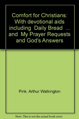 Stock image for Comfort for Christians: With devotional aids including "Daily Bread" . and "My Prayer Requests and God's Answers" for sale by Better World Books: West