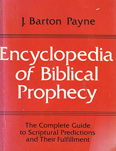 Stock image for Encyclopedia of Biblical Prophecy: The Complete Guide to Scriptural Predictions and Their Fulfilment for sale by HPB-Emerald