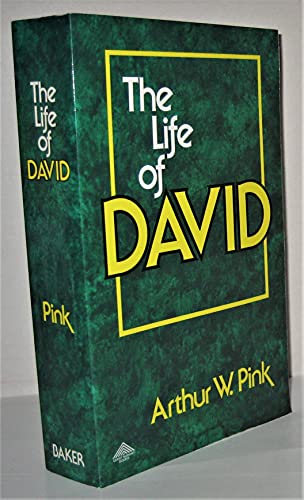 Life of David (Two Volumes in One) (9780801070617) by Pink, Arthur