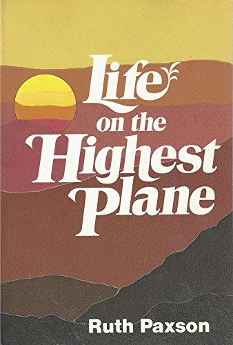 Stock image for Life on the Highest Plane: A Study of the Spiritual Nature & Needs of Man for sale by ThriftBooks-Atlanta