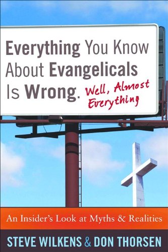 Imagen de archivo de Everything You Know About Evangelicals Is Wrong (Well, Almost Everything): An Insider's Look at Myths & Realities a la venta por SecondSale