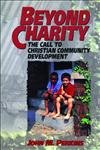 9780801071225: Beyond Charity: The Call to Christian Community Development