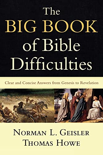 The Big Book of Bible Difficulties: Clear and Concise Answers from Genesis to Revelation (9780801071584) by Geisler, Norman L.