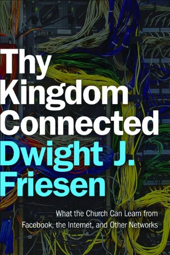 Beispielbild fr Thy Kingdom Connected: What the Church Can Learn from Facebook, the Internet, and Other Networks (Emersion: Emergent Village Resources for Communities of Faith) zum Verkauf von AwesomeBooks