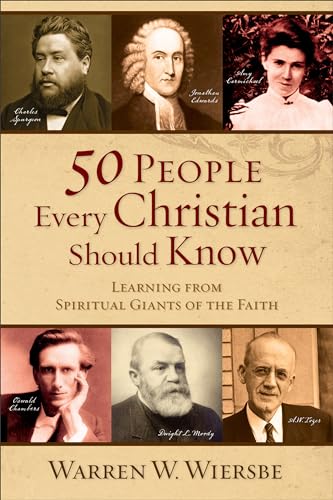 Stock image for 50 People Every Christian Should Know: Learning from Spiritual Giants of the Faith for sale by Gil's Book Loft