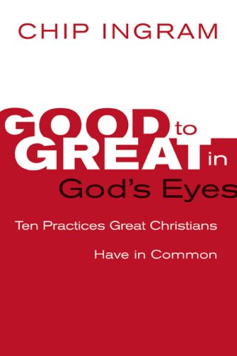 Beispielbild fr Good to Great in God's Eyes: 10 Practices Great Christians Have in Common zum Verkauf von SecondSale